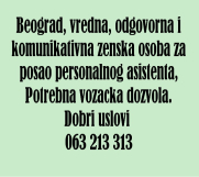 SrbijaOglasi - Beograd, vredna, odgovorna i komunikativna zenska osoba za posao personalnog asistenta